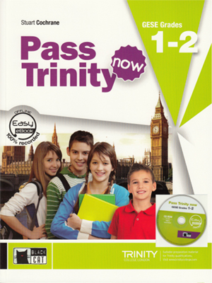 Pass Trinity now. Student's book. GESE Grades 1-2 and CD ROM