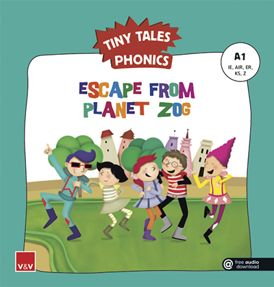 ESCAPE FROM PLANET ZOG. Tiny Tales Phonics A1 (IE,AIR,ER,KS,Z)