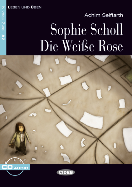 Sophie Scholl. Die WeiBe Rose. Buch + CD