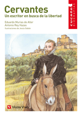 4. Cervantes. Un escritor en busca de la libertad