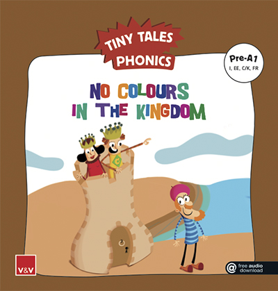 NO COLOURS IN THE KINGDOM. Tiny Tales Phonics Pre-A1 (I,EE,C/K,FR)