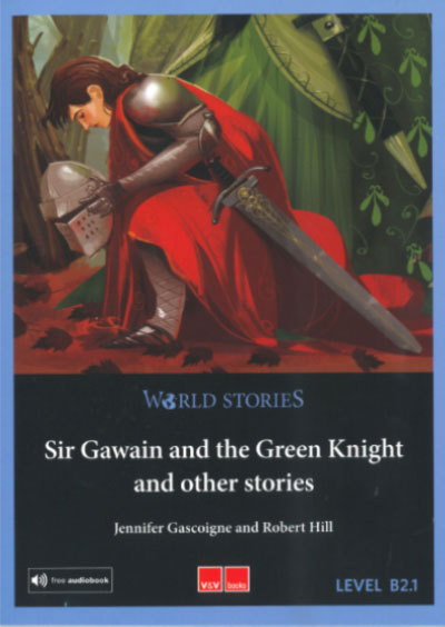 Sir Gawain and the Green Knight and other stories. World Stories