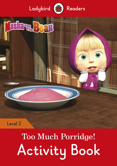 Masha and the Bear: Too Much Porridge!. Activity Book (Ladybird)